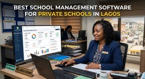 Best School Management Software for Private Schools in Lagos